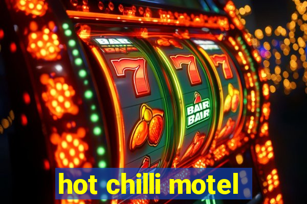 hot chilli motel